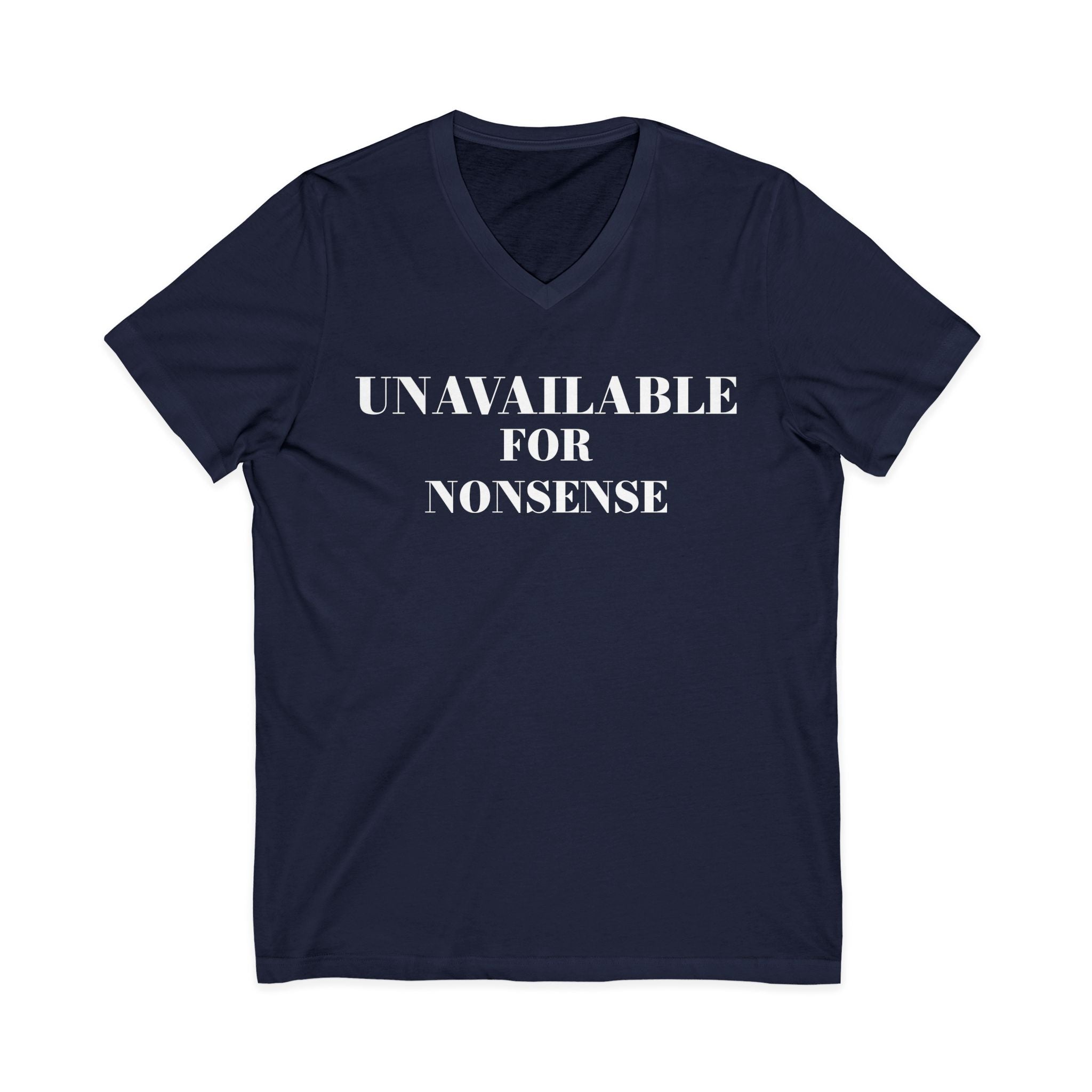 Unavailable for Nonsense V-Neck Tee