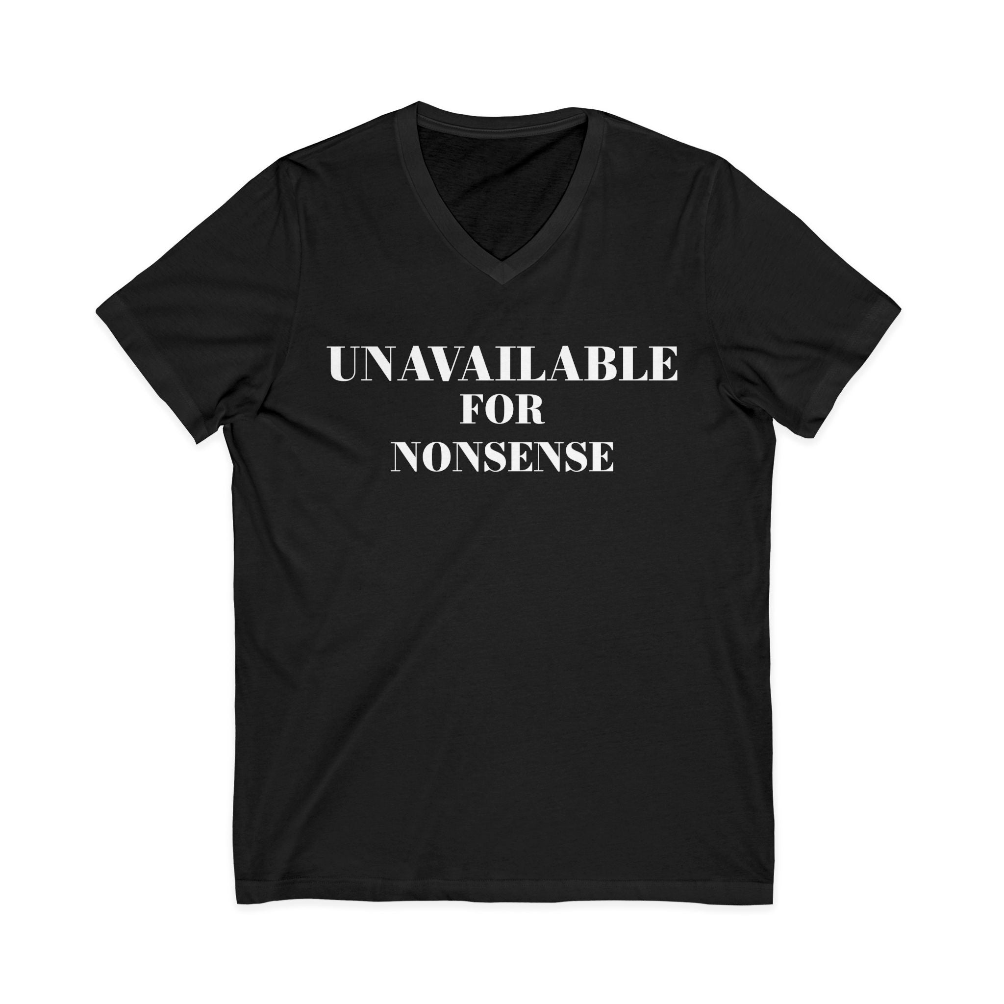 Unavailable for Nonsense V-Neck Tee