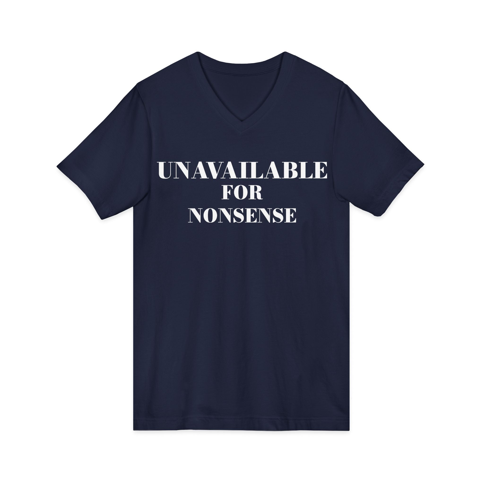 UNAVAILABLE FOR NONSENSE V-neck Tee