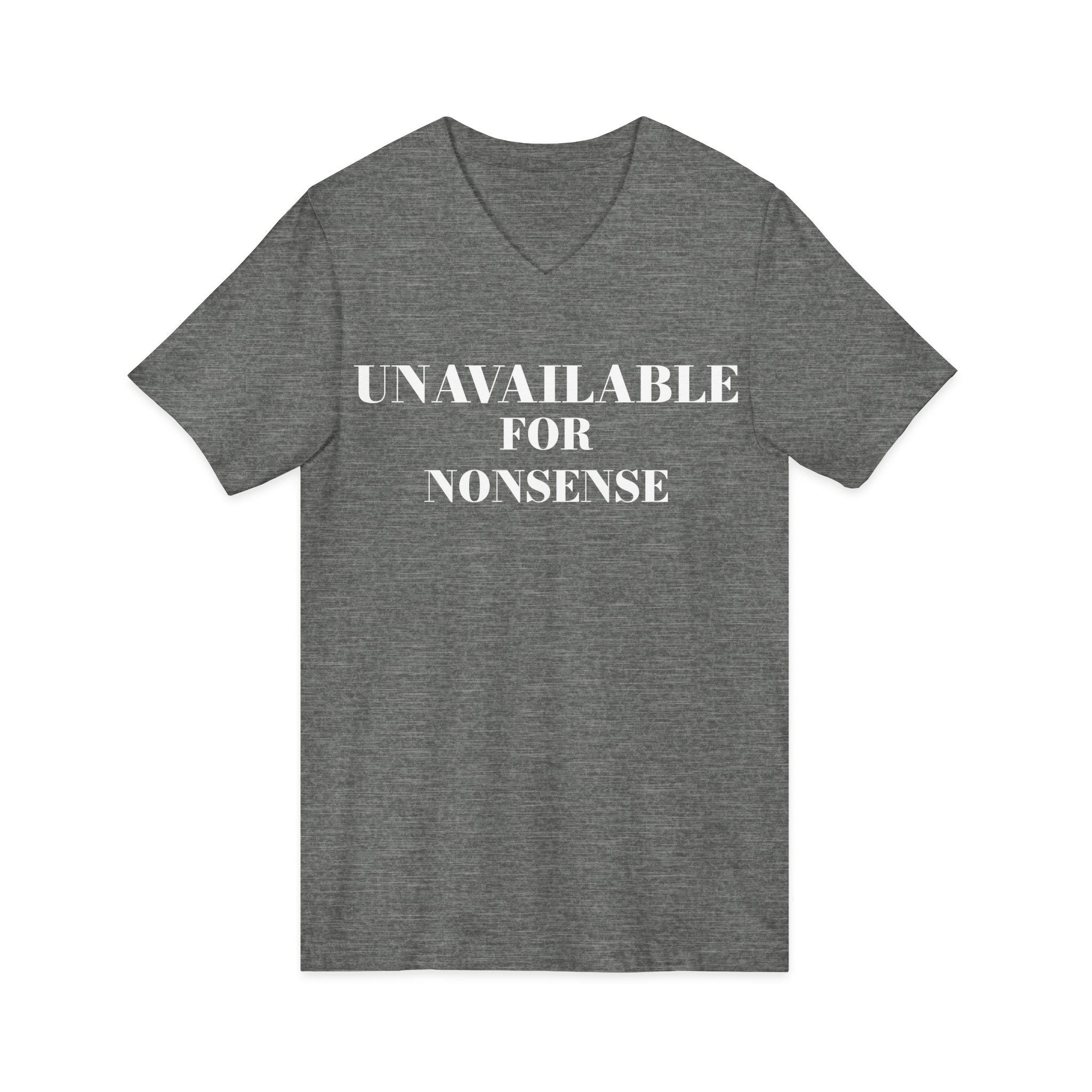 Unavailable for Nonsense V-Neck Tee