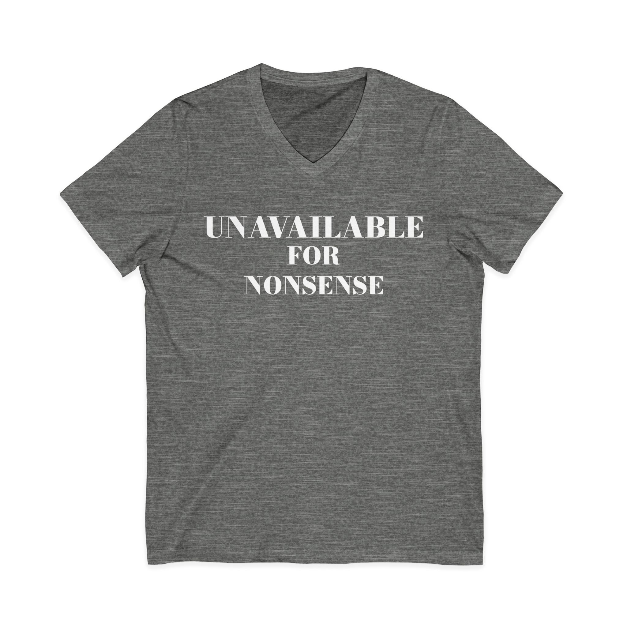 Unavailable for Nonsense V-Neck Tee