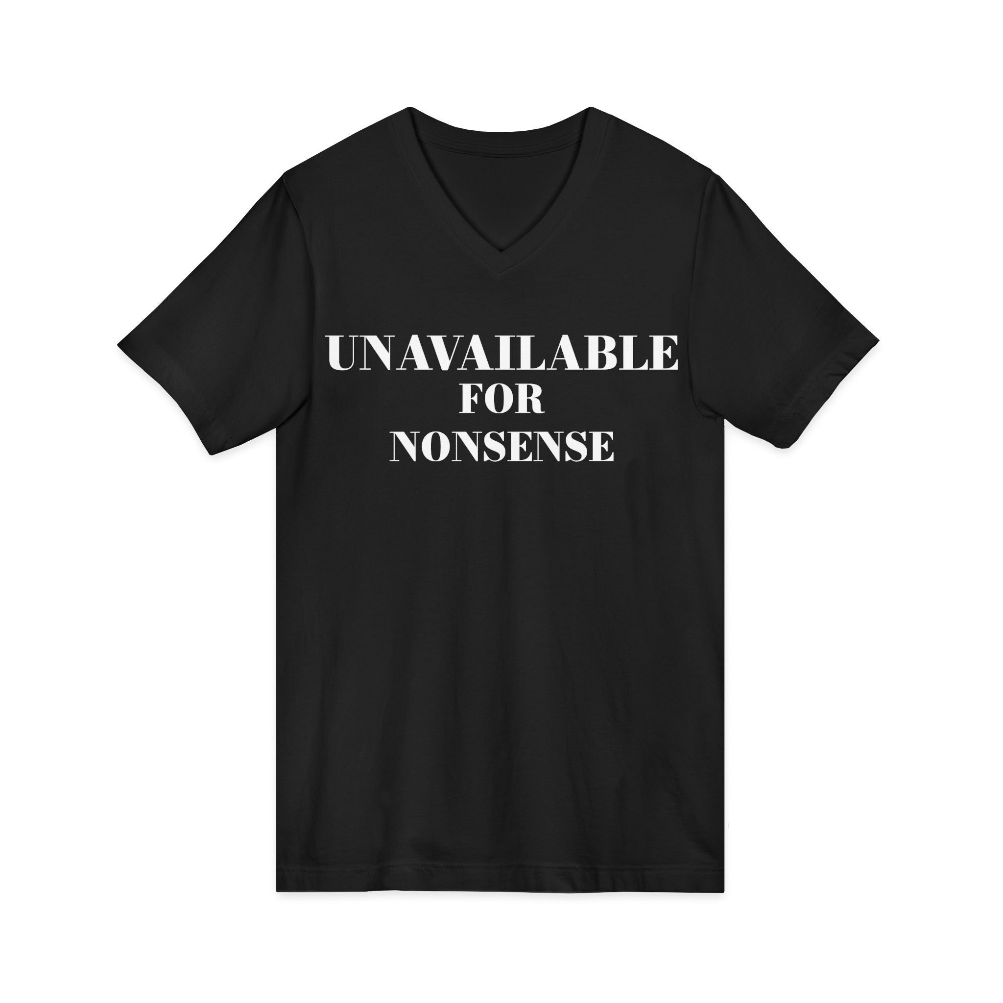 UNAVAILABLE FOR NONSENSE V-neck Tee